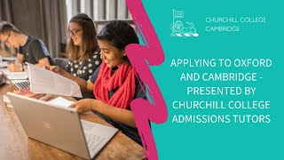 Applying to Oxford and Cambridge - presented by Churchill College Admissions Tutors