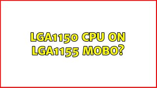 LGA1150 CPU on LGA1155 MoBo?