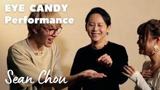 【見糖眼開】Eye Candy - Performance by Sean Chou 周瑞祥