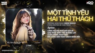 Một Tình Yêu Hai Thử Thách Remix - Trương Khải Minh x Ness ♫ Lòng Người Khó Nói Em Ơi Remix TikTok