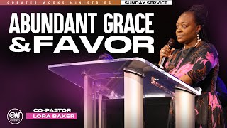 Co-Pastor Lora Baker | Greater Works Ministries | Sunday | Abundant Grace \u0026 Favor