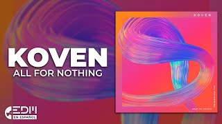 [Lyrics] Koven - All For Nothing [Letra en español]