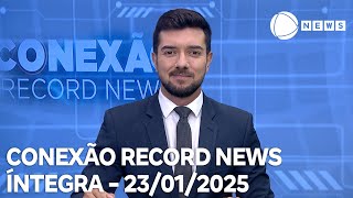 Conexão Record News - 23/01/2025