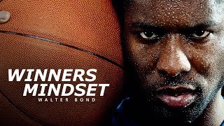 WINNERS MINDSET - Best Motivational Speech Video (Featuring Walter Bond) [EXTENDED VERSION]