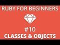 Ruby For Beginners #10 - Classes & Objects