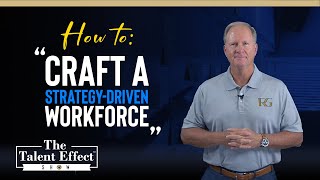 How To Craft A Strategy Driven Workforce