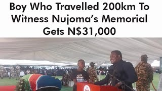 Mourners pledged N$ 31 000 to a boy who traveled over 200 km to attend Sam Nujoma memorial service