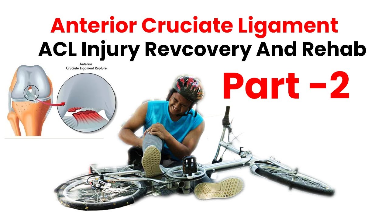 Anterior Cruciate Ligament ACL Injury| ACL Rehab | ACL Recovery Part 2 ...