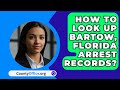 How To Look Up Bartow, Florida Arrest Records? - CountyOffice.org