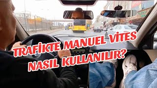 TRAFİKTE MANUEL VİTES ARABA NASIL KULLANILIR? HOW TO DRİVE A MANUAL TRANSMİSSİON CAR?.