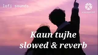 Kaun tujhe Yun pyar karega | slowed + reverb | lofi sound #youtube #lofi #slowedreverb