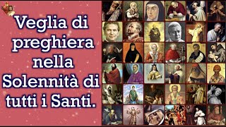 Veglia di preghiera nella Solennità di tutti i Santi.