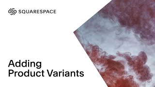 Adding Product Variants | Squarespace Tutorial