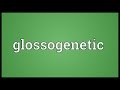 Glossogenetic Meaning