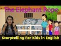 The Elephant Rope Story in English | Fairy Tales English | Moral Stories For Kids | Bedtime Stories