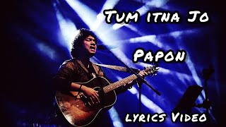Tum Itna Jo - Papon Lyrics