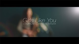 Girls Like You - Maroon 5 ft. Cardi B | Saxophone Version by Alexandra