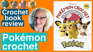 Crochet book review - Pokémon crochet by Sabrina Somers