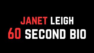 Janet Leigh: 60 Second Bio