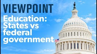 Education reform: States vs federal government — interview with Chad Aldeman | VIEWPOINT