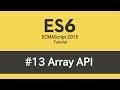 ES6 Tutorial - #13 Array API