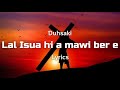 Duhsaki - Lal Isua Hi A Mawi Ber E (Lyrics Video) 