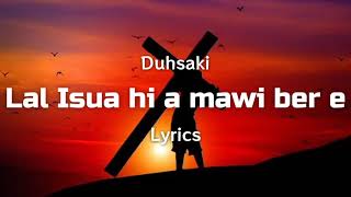 Duhsaki - Lal Isua Hi A Mawi Ber E (Lyrics Video) \