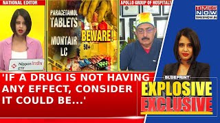 Dr. N N Khanna: 'If A Drug Is Not Having Any Effect, Consider It Could Be Spurious