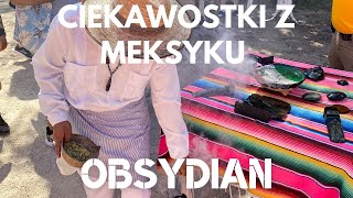 Meksyk dla ciekawskich #1 | Obsydian