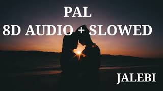 Pal - Jalebi in 8d audio + slowed |Arijit Singh |Shreya Ghoshal |8D firebox