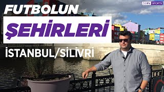 Silivrispor, Mimar Sinan Köprüsü, Silivri yoğurdu | Futbolun Şehirleri | Silivri | Barbaros Çıdal