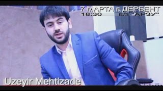 Узеир Мехтизаде с Концертной программой в Дагестане 7 Марта 2017 г. Для милых Дам.