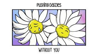 Pushing Daizies - Without You