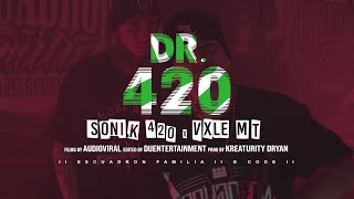 Dr.420 - Sonik 420 x @VxleMT / Video Oficial