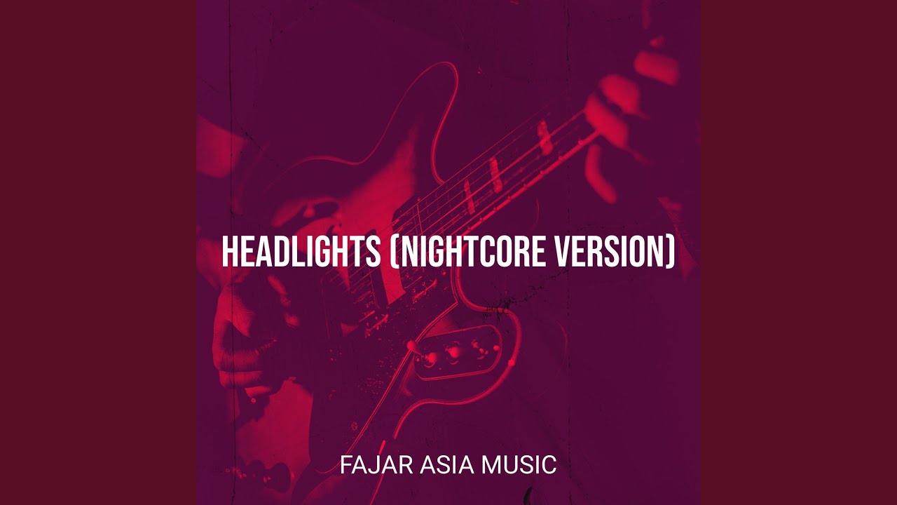 Headlights Nightcore Version Youtube Music