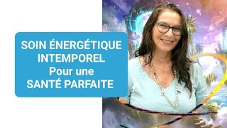 Soin pour la santé parfaite. SOIN ÉNERGÉTIQUE INTEMPOREL