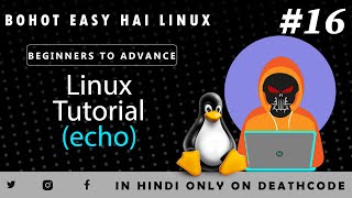Linux Tutorial 16: Mastering the echo Command in Bash || In Hindi || Death Code
