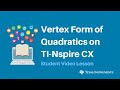 Vertex Form of Quadratics on the TI-Nspire CX Graphing Calculator