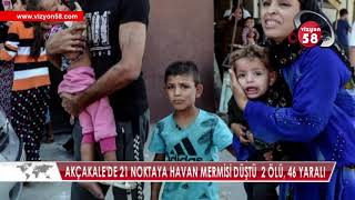 AKÇAKALE'DE 21 NOKTAYA HAVAN MERMİSİ DÜŞTÜ  2 ÖLÜ, 46 YARALI