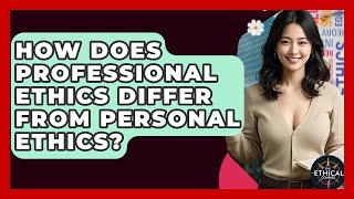 How Does Professional Ethics Differ From Personal Ethics? - The Ethical Compass