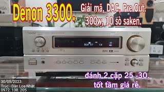 30.5.2023 Amply 300W, 10 sò saken, giải mã, DAc, Pre Out. Denon 3300. Trúc - Hưng Yên. 0972 138 205.