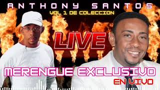 ANTHONY SANTOS MERENGUE EXCLUSIVO EN VIVO VOL 1 DE COLECCION