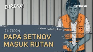 Sinetron Papa Setnov Masuk Rutan | EUREKA!