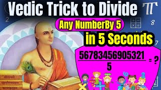 Division by 5 in 5 Seconds? Yeah, That's Easy [Vedic Math Tricks]