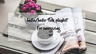 ○ Energizing Indie/Indie-Folk Music #1 # ○