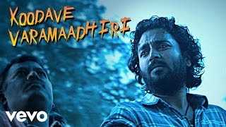 Kayal - Koodavae Varamaadhiri Video | Anandhi, Chandran | D. Imman