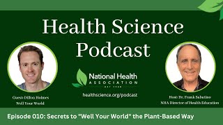 Episode 010: Secrets to “Well Your World” the Plant-Based Way with Dillon Holmes