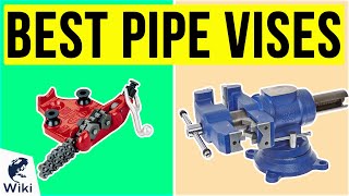 10 Best Pipe Vises 2020