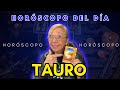 TAURO  AMOR! SU DECISIÓN ESTÁ TOMADA! REGRESA EN CUALQUIER MOMENTO! PERO TU.???..