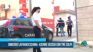 TRINITAPOLI Omicidio Lafranceschina  43enne ucciso con tre colpi